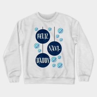 Feliz Navi-Daddy Crewneck Sweatshirt